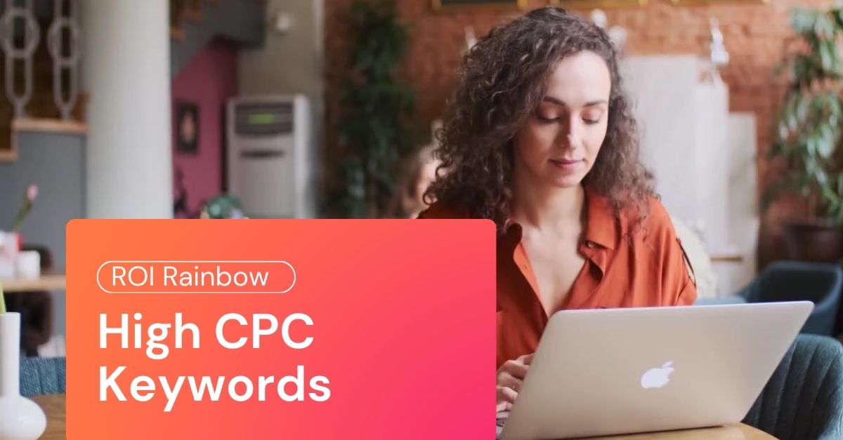 High CPC Keywords: Your Secret Weapon for Attracting High-Value Customers